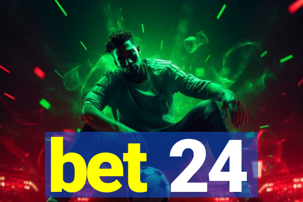 bet 24
